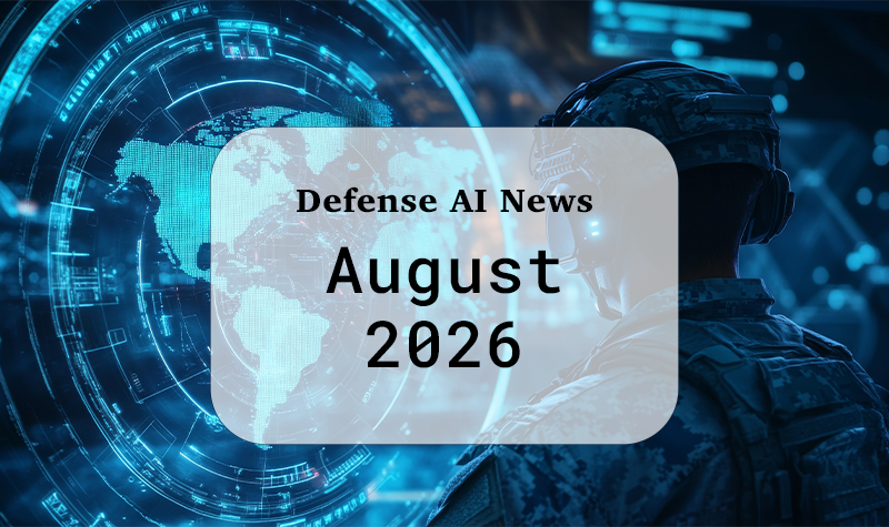 Defense AI News (August 2026)