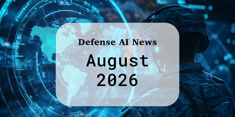 Defense AI News (August 2026)