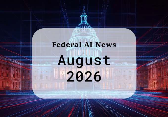 Federal AI News (August 2026)
